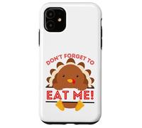 Don't Forget to Eat me Funny Thanksgiving sarcatic Dinde Coque pour iPhone 11