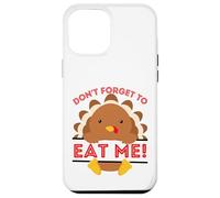 Don't Forget to Eat me Funny Thanksgiving sarcatic Dinde Coque pour iPhone 12 Pro Max