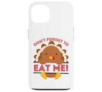 Don't Forget to Eat me Funny Thanksgiving sarcatic Dinde Coque pour iPhone 13