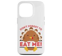 Don't Forget to Eat me Funny Thanksgiving sarcatic Dinde Coque pour iPhone 13 Pro