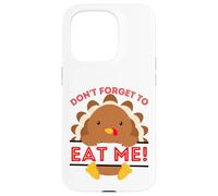 Don't Forget to Eat me Funny Thanksgiving sarcatic Dinde Coque pour iPhone 15 Pro