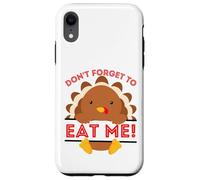 Don't Forget to Eat me Funny Thanksgiving sarcatic Dinde Coque pour iPhone XR