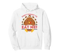 Don't Forget to Eat me Funny Thanksgiving sarcatic Dinde Sweat à Capuche