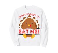 Don't Forget to Eat me Funny Thanksgiving sarcatic Dinde Sweatshirt