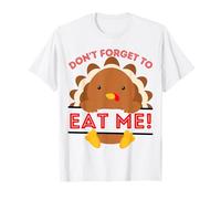Don't Forget to Eat me Funny Thanksgiving sarcatic Dinde T-Shirt