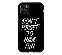 Don't Forget to Have Fun N'oublie Pas de t'amuser Coque pour iPhone 11 Pro Max