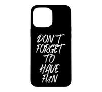 Don't Forget to Have Fun N'oublie Pas de t'amuser Coque pour iPhone 13 Pro Max