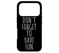 Don't Forget to Have Fun N'oublie Pas de t'amuser Coque pour iPhone 17 Pro