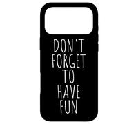 Don't Forget to Have Fun N'oublie Pas de t'amuser Coque pour iPhone 17 Pro Max