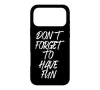 Don't Forget to Have Fun N'oublie Pas de t'amuser Coque pour iPhone 17 Pro Max