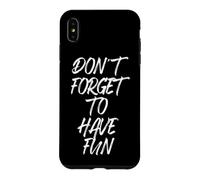 Don't Forget to Have Fun N'oublie Pas de t'amuser Coque pour iPhone XS Max