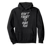 Don't Forget to Have Fun N'oublie Pas de t'amuser Sweat à Capuche