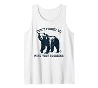 Don't Forget to Mind Your Business Funny Bear Débardeur