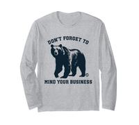 Don't Forget to Mind Your Business Funny Bear Manche Longue