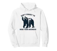 Don't Forget to Mind Your Business Funny Bear Sweat à Capuche