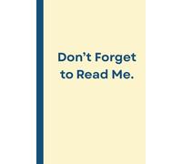 Don't Forget to Read Me: For the Thoughts You Don't Want to Forget