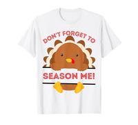 Don't Forget to Season me Funny Thanksgiving sarcatic Dinde T-Shirt