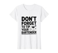 Don't Forget to Tip Your Bartender Humour Citation T-Shirt Graphique avec Valeur, Femme, Blanc, XS