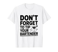 Don't Forget to Tip Your Bartender Humour Citation T-Shirt Graphique avec Valeur, Homme, Blanc, S