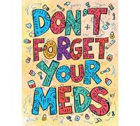 Don't Forget Your Meds: An Adult Horror Asylum Coloring Book for Artistic Lobotomy Patients and Other Existential Screamers