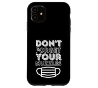 Don't Forget Your Muzzles Anti Face Mask Conspiracy Masks Coque pour iPhone 11