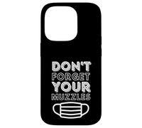 Don't Forget Your Muzzles Anti Face Mask Conspiracy Masks Coque pour iPhone 14 Pro