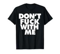Don't Fuck with me T-Shirt