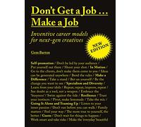 Don't Get a Job…Make a Job New Edition: Inventive career models for next-gen creatives