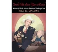 Don't Get Above Your Raisin': Country Music And the Southern Working Class