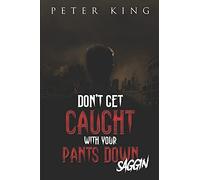 Don't Get Caught With Your Pants Down - Saggin