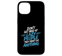 Don't Get Mad At Lazy People They Didn't Do Anything - Coque pour iPhone 13