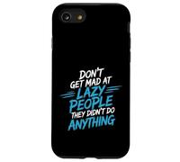 Don't Get Mad At Lazy People They Didn't Do Anything - Coque pour iPhone SE (2020) / 7/8