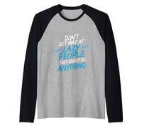 Don't Get Mad At Lazy People They Didn't Do Anything - Manche Raglan