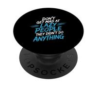 Don't Get Mad At Lazy People They Didn't Do Anything - PopSockets PopGrip Adhésif