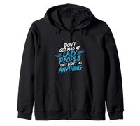 Don't Get Mad At Lazy People They Didn't Do Anything - Sweat à Capuche