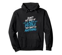 Don't Get Mad At Lazy People They Didn't Do Anything - Sweat à Capuche