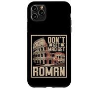 Don't Get Mad Get Roman Empire Coque pour iPhone 11 Pro Max