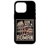 Don't Get Mad Get Roman Empire Coque pour iPhone 16 Pro