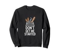 Don't Get Me Started Jeu de Mots au levain Sweatshirt
