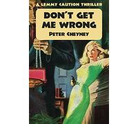 Don't Get Me Wrong: A Lemmy Caution Thriller