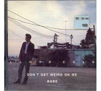 Don't Get Weird On Me Babe