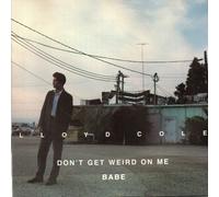 Lloyd Cole – Don't Get Weird on Me Babe