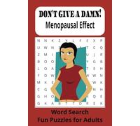 Don't Give A Damn! Menopausal Effect: Word Search with funny Easy to Read Print about Women, Menopausal, and more | 6x9 inches, 100 pages | 50 Puzzles....Great for Gift, Vacation, and Holidays