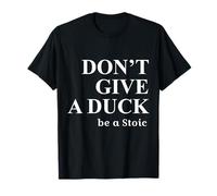 Don't Give A Duck - Be A Stoic - Humour stoïcien T-Shirt