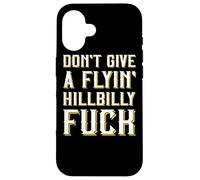 Don't Give A Flyin' Hillbilly Fuck - Cadeau Redneck Coque pour iPhone 16
