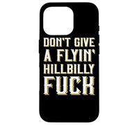 Don't Give A Flyin' Hillbilly Fuck - Cadeau Redneck Coque pour iPhone 16 Pro