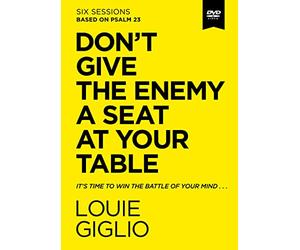 Don't Give the Enemy a Seat at Your Table: It's Time to Win the Battle of Your Mind…