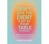 Don't Give The Enemy A Sit At Your Table Workbook: Embracing New Perspective Of Louie Giglio's Lessons