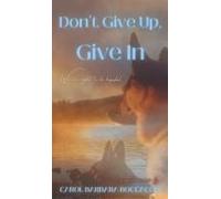 Don't Give Up, Give In