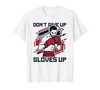 Don't Give Up Gloves Up Boxer Thaï Boxeur Kickboxer Boxer T-Shirt Graphique avec Valeur